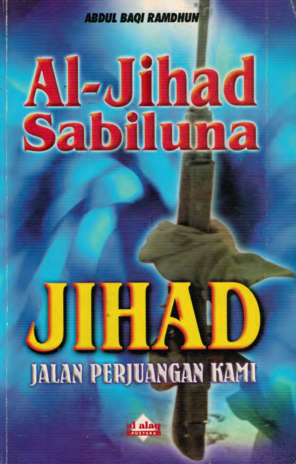 Al-Jihad Sabiluna, Jihad Jalan Perjuangan Kami