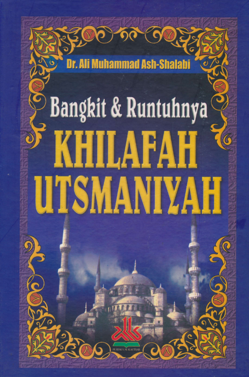 Bangkit dan Runtuhnya Khilafah Utsmaniyah
