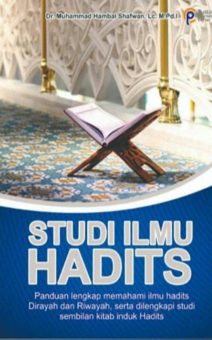 Studi Ilmu Hadits, Panduan Lengkap Memahami Ilmu Hadits Dirayah dan Riwayah
