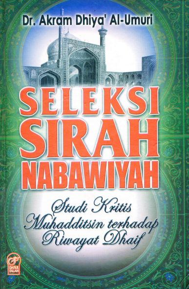 Seleksi Sirah Nabawiyah, Studi Kritis Muhadditsin Terhadap Riwayat Dhaif