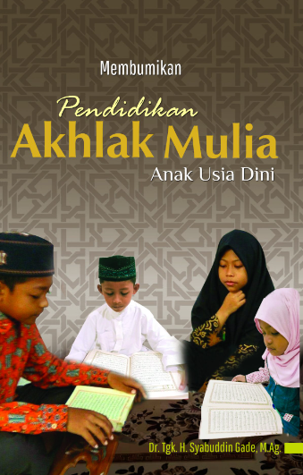 Membumikan Pendidikan Akhlak Mulia Anak Usia Dini