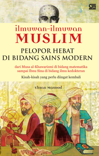 Ilmuwan Ilmuwan Muslim, Pelopor Hebat di Bidang Sains Modern