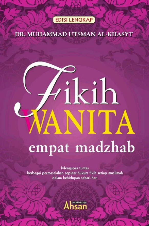 Fikih Wanita 4 Madzhab, Kupas Tuntas Permasalahan Wanita Sehari-Hari