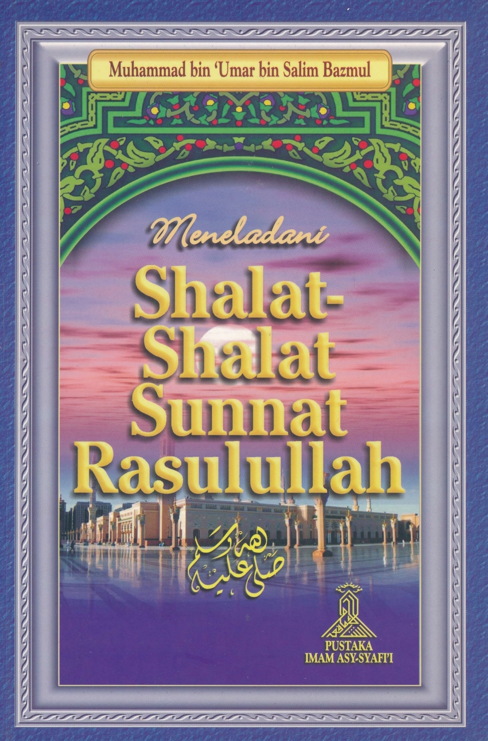 Meneladani Shalat-Shalat Sunnah Rasulullah