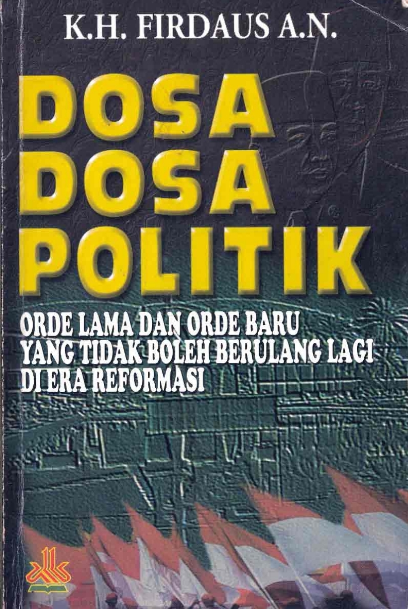Dosa Dosa Politik Orde Lama dan Orde Baru yang Tidak Boleh Berulang Lagi di Era Reformasi