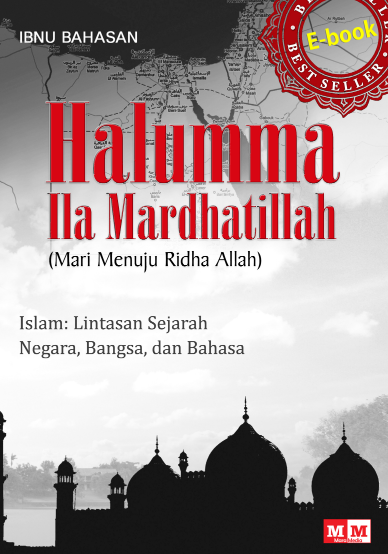 Halumma Ila Mardhatillah (Mari Menuju Ridha Allah), Islam: Lintasan Sejarah Negara, Bangsa, dan Bahasa
