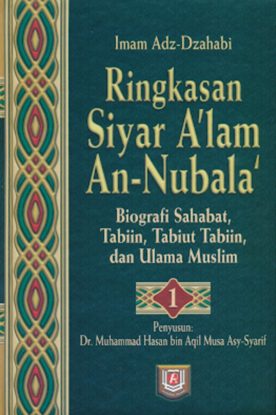 Ringkasan Syiar A'lam An-Nubala, Biografi Sahabat, Tabi'in, Tabiut Tabi'in, dan Ulama Muslim