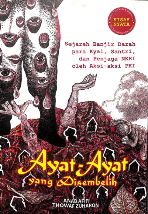 Ayat Ayat yang Disembelih, Sejarah Banjir Darah Para Kyai, Santri, dan Penjaga NKRI oleh Aksi-Aksi PKI