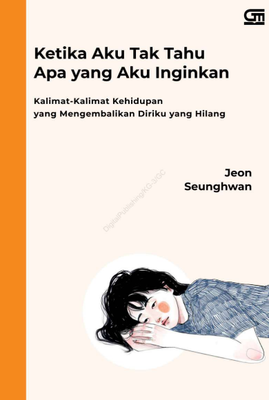 Ketika Aku Tak Tahu Apa Yang Aku Inginkan, Kalimat-Kalimat Kehidupan yang Mengambalikan Diriku yang Hilang