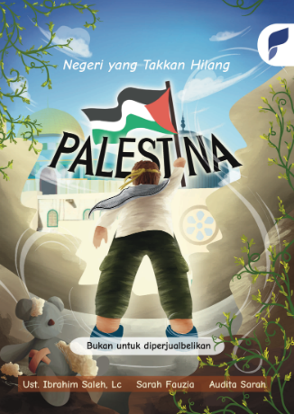 Palestina, Negeri yang Tak Akan Hilang