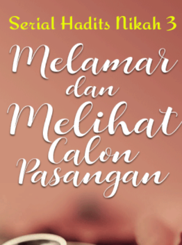 Serial Hadits Nikah: Melamar dan Melihat Calon Pasangan
