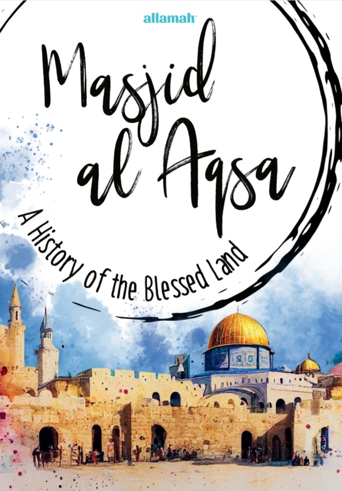 Masjid Al-Aqsha, A History of A Blessed Land