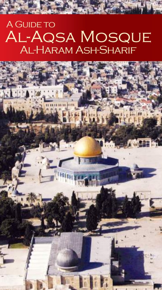 A Guide To Al-Aqsha Mosque, Al-Haram Ash-Sharif