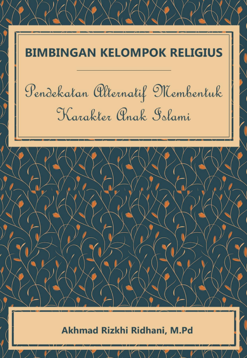 Bimbingan Kelompok Religius - Pendekatan Alternatif Membentuk Karakter Anak Islami