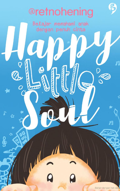Happy Little Soul - Belajar Memahami Anak Dengan Penuh Cinta