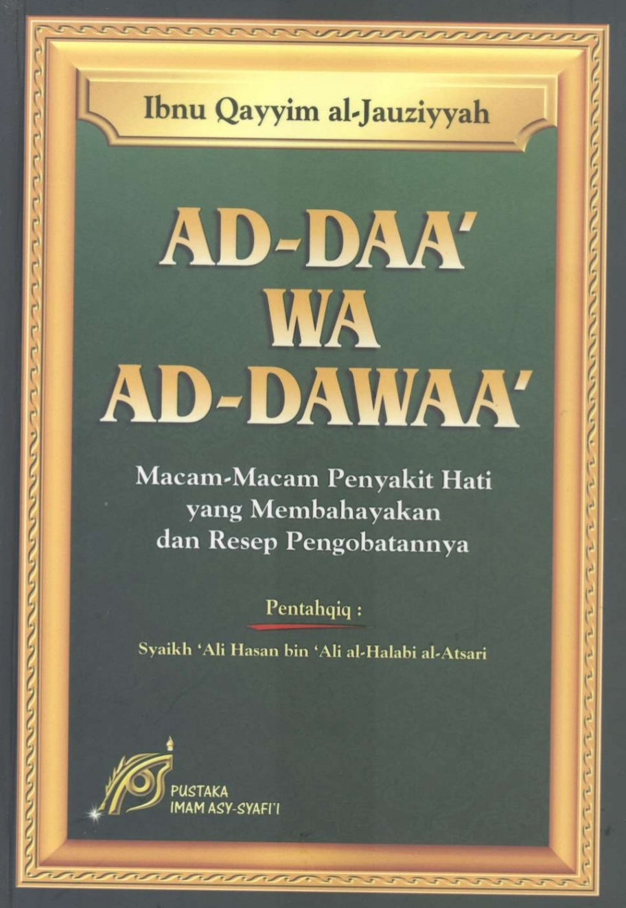 Ad-Daa' Wa Ad-Dawaa', Macam-Macam Penyakit Hati yang Membahayakan dan Resep Pengobatannya